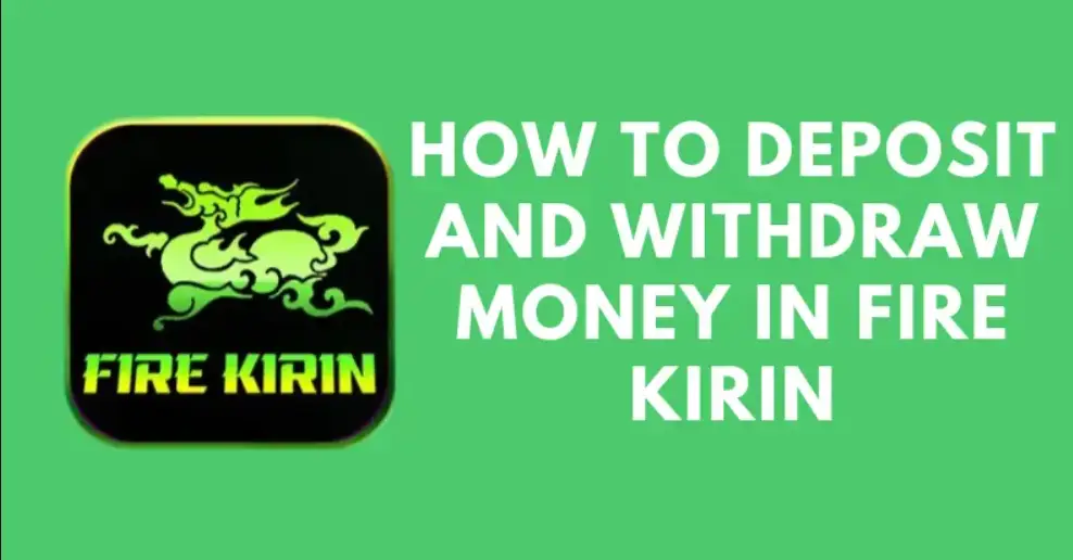 How to Withdraw Money from Fire Kirin Game App